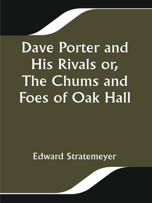 cover image of Dave Porter and His Rivals Or, the Chums and Foes of Oak Hall